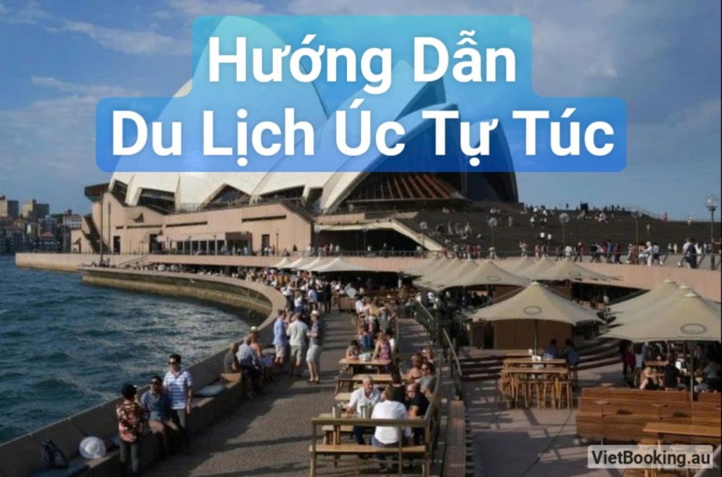 Hướng dẫn chi tiết du lịch Úc tự túc